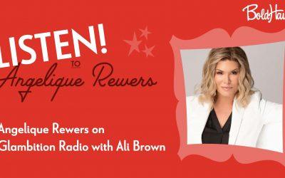 Listen: Angelique Rewers on Glambition Radio with Ali Brown