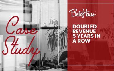 RESULT: Doubled Her Business Year Over Year for the Past Five Years!